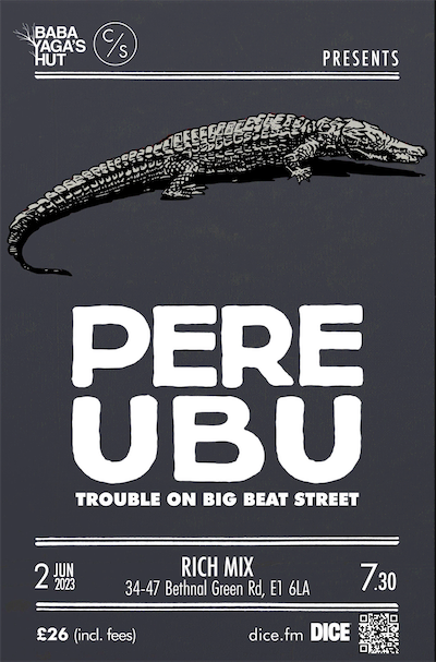 Flyer Pere Ubu au Rich Mix de Londres, le 2 juin 2023